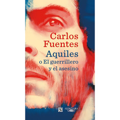 AQUILES O EL GUERRILLERO Y EL ASESINO