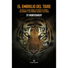 EMBRUJO DEL TIGRE UN VIAJE AL LUGAR DOND