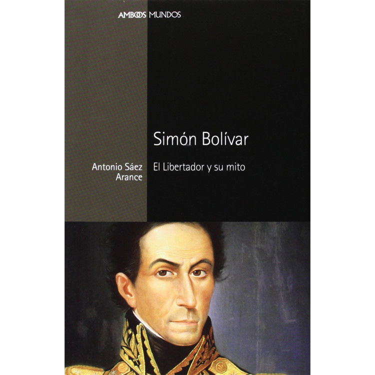 SIMON BOLIVAR EL LIBERTADOR Y SU MITO