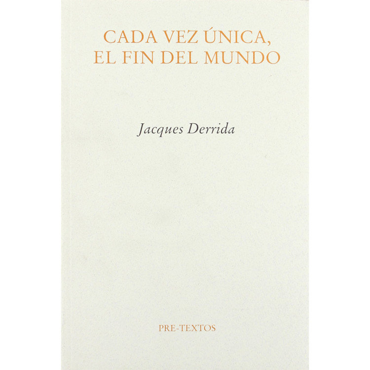 CADA VEZ UNICA EL FIN DERRIDA