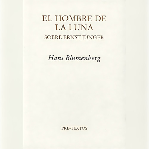 HOMBRE DE LA LUNA SOBRE ERNST JUNGER EL