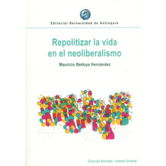 REPOLITIZAR LA VIDA EN EL NEOLIBERALISMO