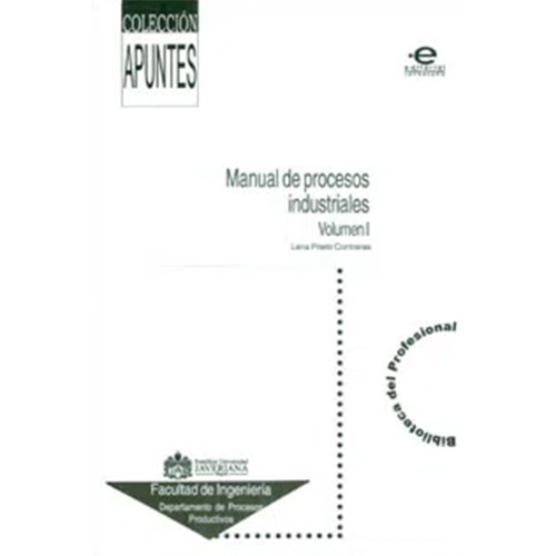 MANUAL DE PROCESOS INDUSTRIALES VOL. I