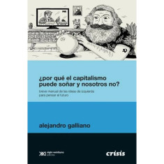 POR QUE EL CAPITALISMO PUEDE SOÑAR Y NOS