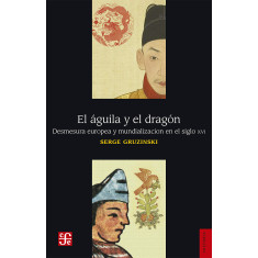 AGUILA Y EL DRAGON  DESMESURA EUROPEA Y