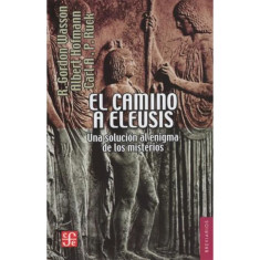 CAMINO A ELEUSIS EL UNA SOLUCION AL ENIG