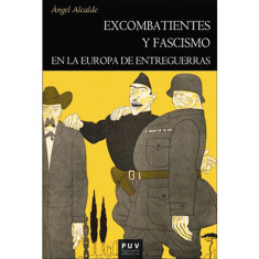 EXCOMBATIENTES Y FASCISMO EN LA EUROPA