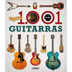ATLAS ILUSTRADO 1.001 GUITARRAS