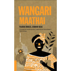 WANGARI MAATHAI PLANTAR ARBOLES SEMBR