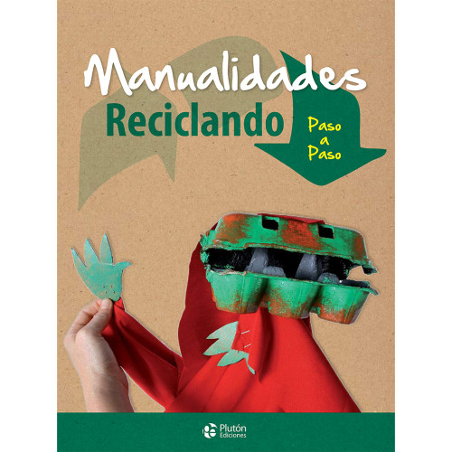 MANUALIDADES RECICLANDO PASO A PASO