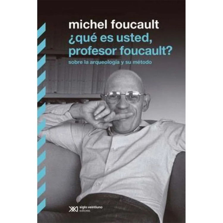 QUE ES USTED PROFESOR FOUCAULT? SOBRE LA