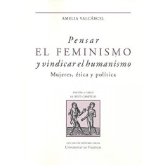 PENSAR EL FEMINISMO Y VINDICAR EL HUMA