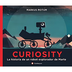 CURIOSITY. LA HISTORIA DE UN ROBOT EX