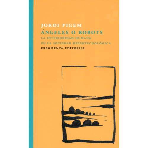 ANGELES O ROBOTS LA INTERIORIDAD HUMANA