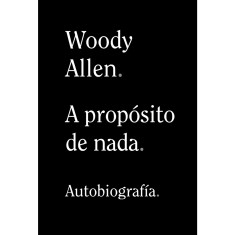 A PROPOSITO DE NADA WOODY ALLEN