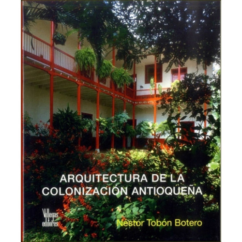 ARQUITECTURA DE LA COLONIZACION ANTIOQUE