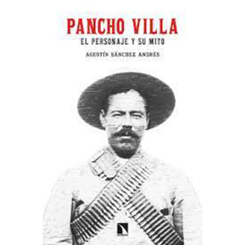 PANCHO VILLA EL PERSONAJE Y SU