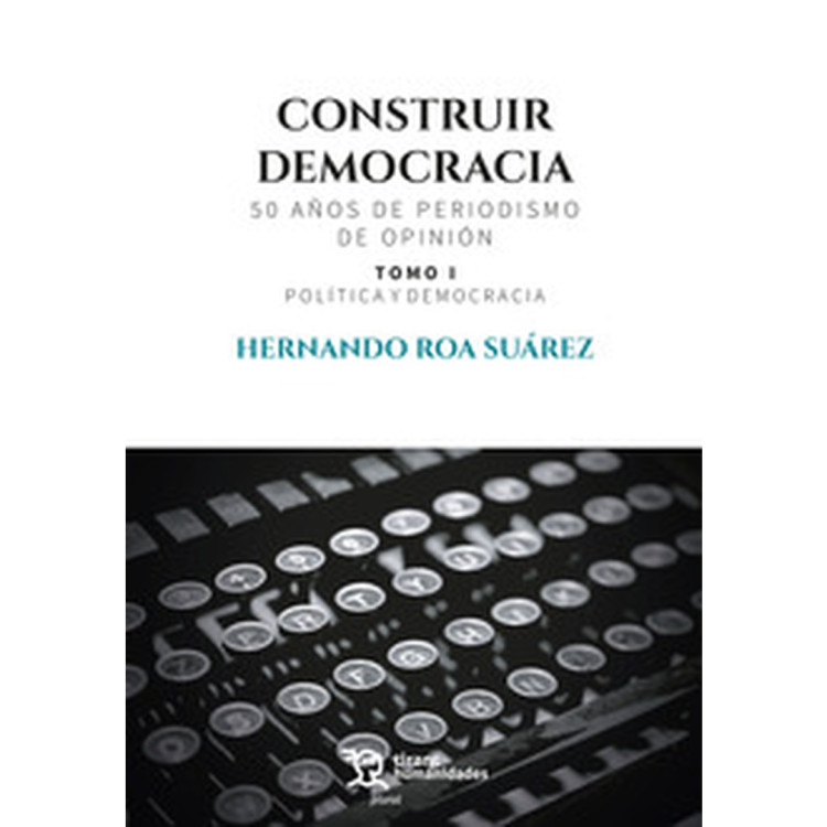 CONSTRUIR DEMOCRACIA. 50 AÑOS TOMO I