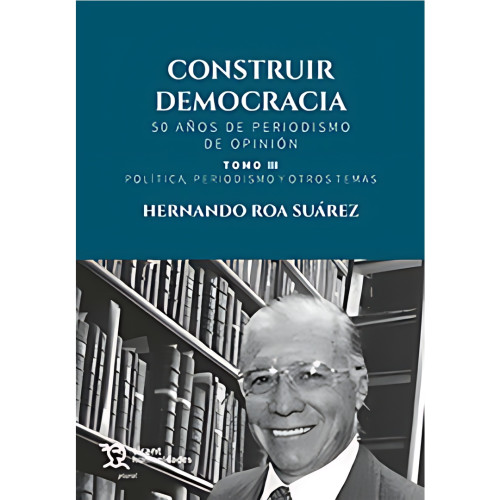 CONSTRUIR DEMOCRACIA. 50 AÑOS T. III