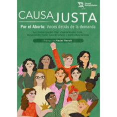 CAUSA JUSTA. POR EL ABORTO: VOCES
