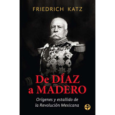 DE DIAZ A MADERO ORIGENES Y ESTALL