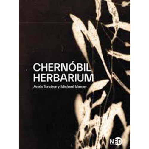 CHERNOBIL HERBARIUM COMO EL DESASTRE