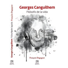 GEORGES CANGUILHEM FILÓSOFO DE LA VIDA