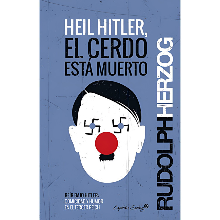 HEIL HITLER. EL CERDO ESTA MUERTO. REIR