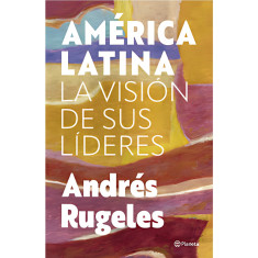 AMERICA LATINA LA VISION DE SUS LIDERES