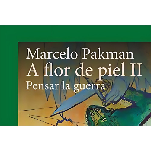 A FLOR DE PIEL II PENSAR LA GUERRA