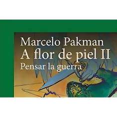 A FLOR DE PIEL II PENSAR LA GUERRA