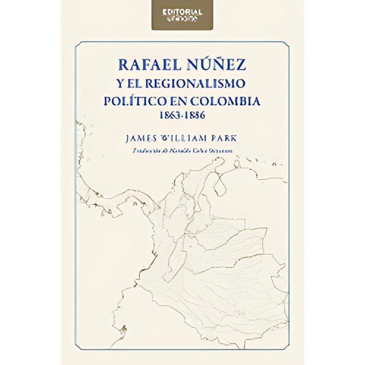 RAFAEL NÚÑEZ Y EL REGIONALISMO POLÍTICO