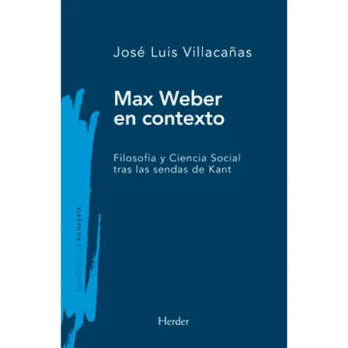 MAX WEBER EN CONTEXTO FILOSOFIA Y C SOC