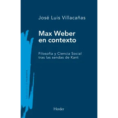 MAX WEBER EN CONTEXTO FILOSOFIA Y C SOC