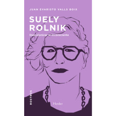 SUELY ROLNIK DESCOLONIZAR EL INCON