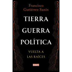 TIERRA GUERRA POLITICA. VUELTA A LAS RAI