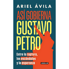 ASÍ GOBIERNA GUSTAVO PETRO