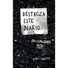 DESTROZA ESTE DIARIO EN CUALQUIER SITIO