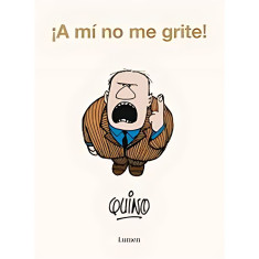 A MI NO ME GRITE!
