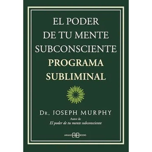 PODER DE TU MENTE SUBCONSCIENTE