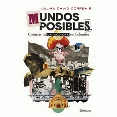 MUNDOS POSIBLES CULTURA EN COLOMBIA