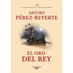 ORO DEL REY EL (ALATRISTE 4)