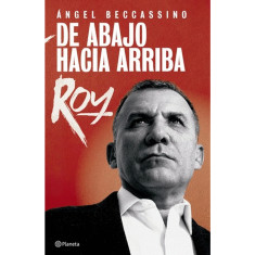 DE ABAJO HACIA ARRIBA: ROY