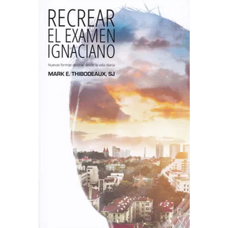 RECREAR EL EXAMEN IGNACIANO