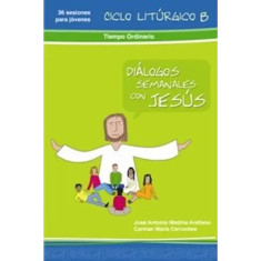 DIALOGOS SEMANALES CON JESUS CICLO B