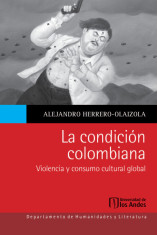 CONDICIÓN COLOMBIANA VIOLENCIA Y CONSUMO