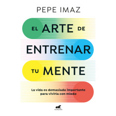 ARTE DE ENTRENAR TU MENTE EL