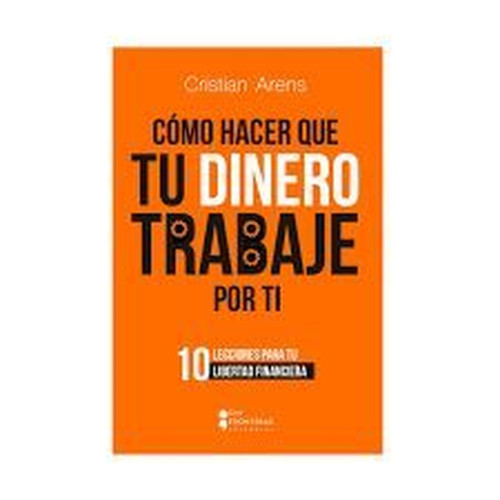 COMO HACER QUE TU DINERO TRABAJE POR TI