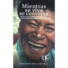 MIENTRAS SE VIVE SE CONVERSA