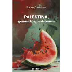 PALESTINA GENOCIDIO Y RESISTENCIA